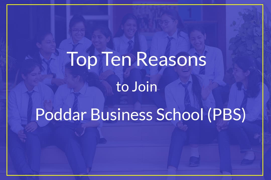 Top Ten Reasons to Join Poddar Business School (PBS)