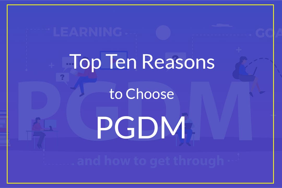 Top Ten Reason to Choose PGDM