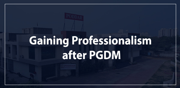 Gaining Professionalism after PGDM