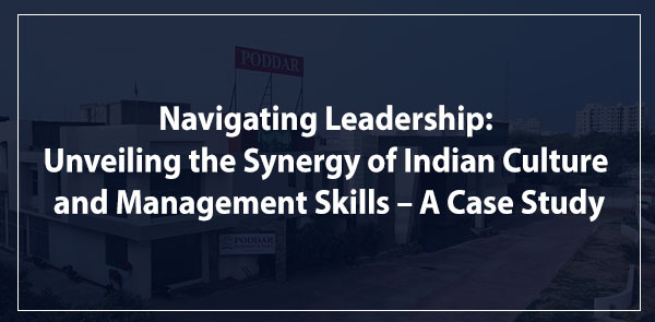 Navigating Leadership: Unveiling the Synergy of Indian Culture and Management Skills – A Case Study