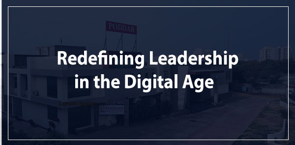 "Redefining Leadership in the Digital Age: A Poddar Business School Perspective"