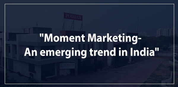 "Moment Marketing- An emerging trend in India"