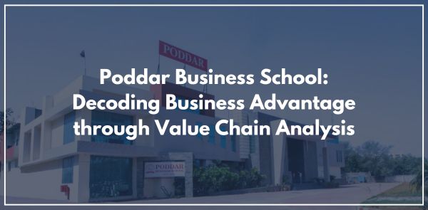 Poddar Business School: Decoding Business Advantage through Value Chain Analysis