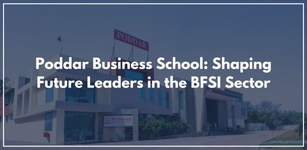 Poddar Business School: Shaping Future Leaders in the BFSI Sector