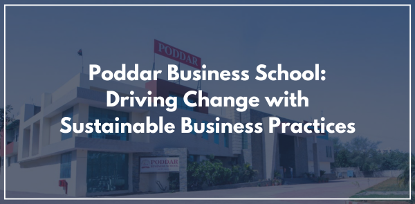 Poddar Business School: Driving Change with Sustainable Business Practices