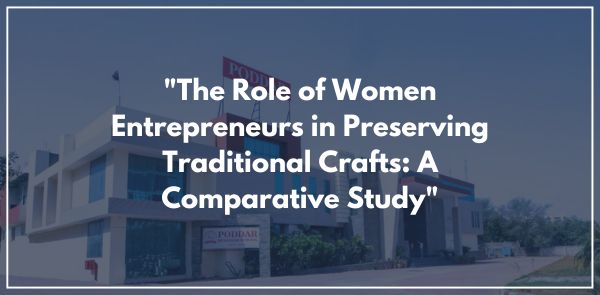 The Role of Women Entrepreneurs in Preserving Traditional Crafts A Comparative Study