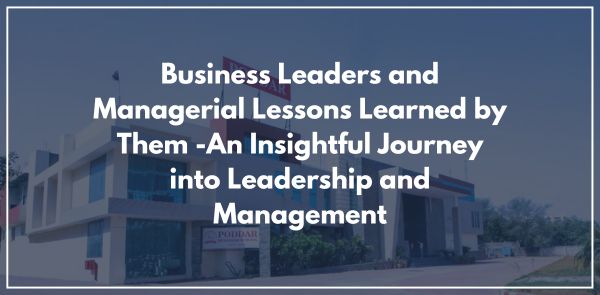 Business Leaders and Managerial Lessons Learned by Them -An Insightful Journey into Leadership and Management
