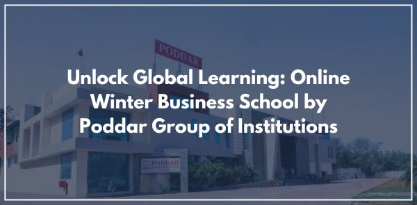 Unlock Global Learning Online Winter Business School by Poddar Group of Institutions