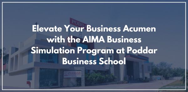 Elevate Your Business Acumen with the AIMA Business Simulation Program at Poddar Business School