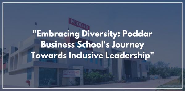 Embracing Diversity Poddar Business School's Journey Towards Inclusive Leadership