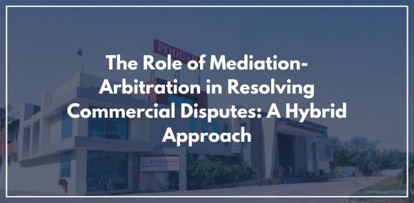 The Role of Mediation-Arbitration in Resolving Commercial Disputes A Hybrid Approach