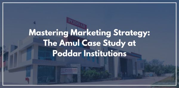 Mastering Marketing Strategy: The Amul Case Study at Poddar Institutions