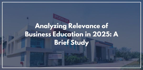 Analyzing Relevance of Business Education in 2025: A Brief Study