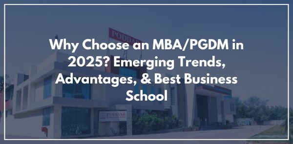 Why Choose an MBAPGDM in 2025 Emerging Trends, Advantages, & Best Business School