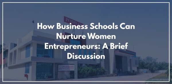 How Business Schools Can Nurture Women Entrepreneurs A Brief Discussion