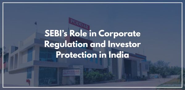 SEBI’s Role in Corporate Regulation and Investor Protection in India