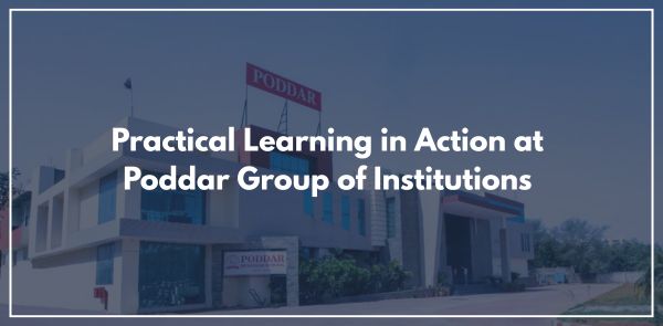 Practical Learning in Action at Poddar Group of Institutions