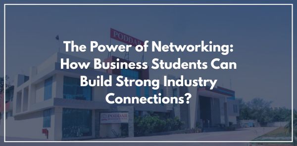The Power of Networking: How Business Students Can Build Strong Industry Connections?