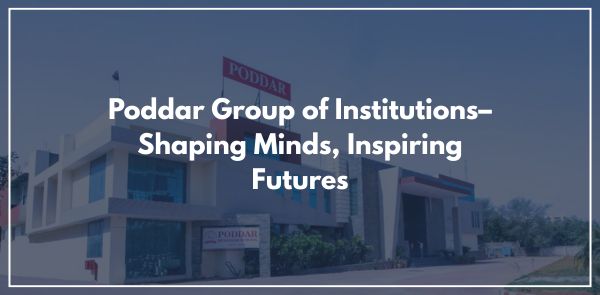 Poddar Group of Institutions–Shaping Minds, Inspiring Futures
