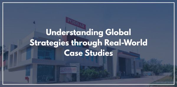 Understanding Global Strategies through Real-World Case Studies